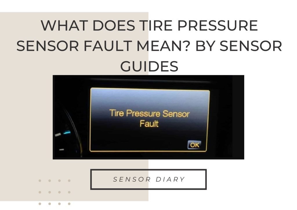 What Does Tire Pressure Sensor Fault Mean By Sensor Guides Sensor Diary