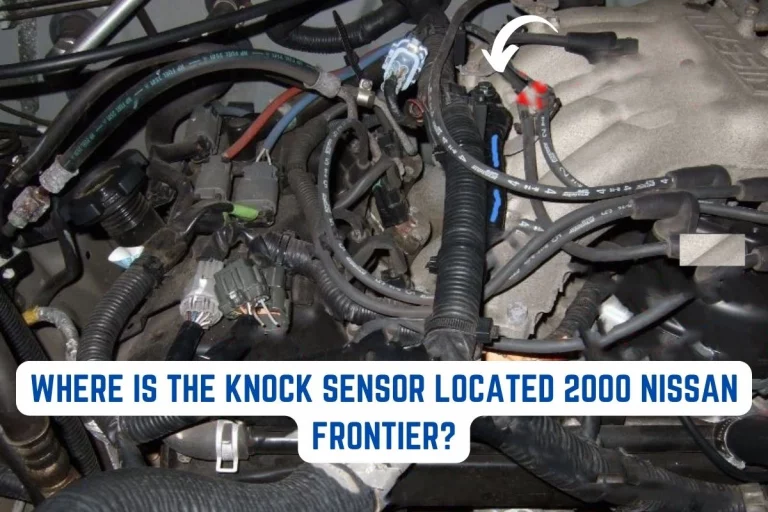 Where Is The Knock Sensor Located 2000 Nissan Frontier?