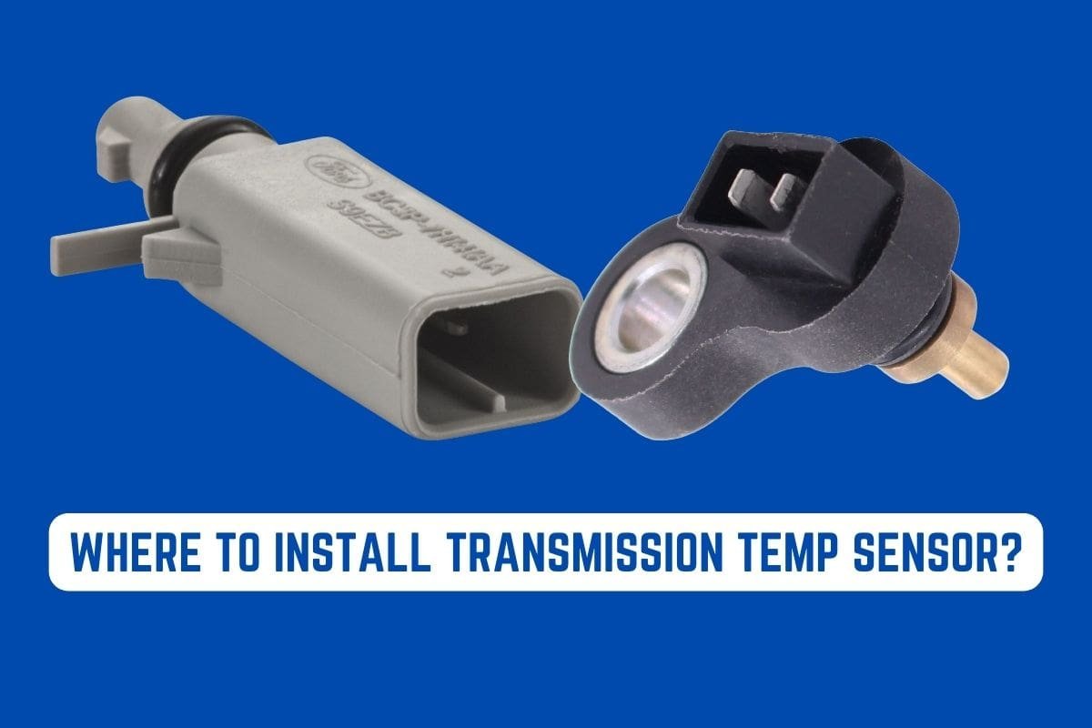 Where To Install Transmission Temp Sensor? Sensor Diary