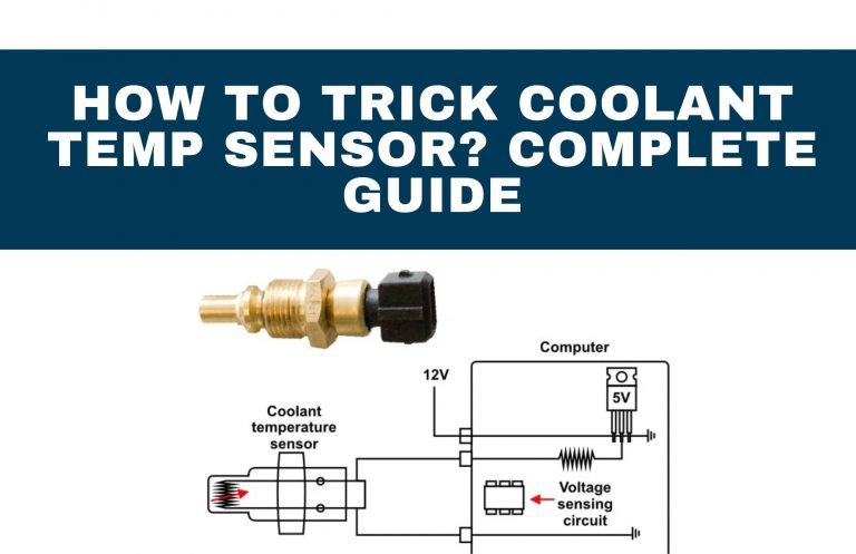 How To Trick Coolant Temp Sensor? Complete Guide