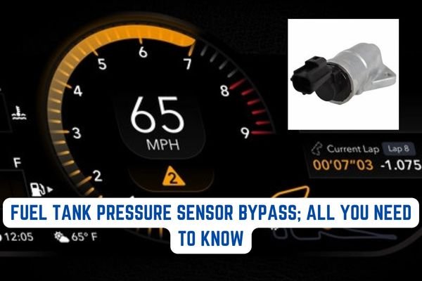 Fuel Tank Pressure Sensor Bypass; All You Need To Know