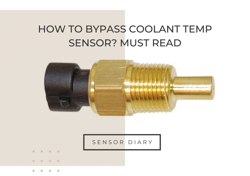 How To Bypass Coolant Temp Sensor Must Read Sensor Diary