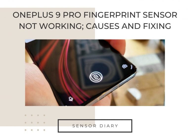 Oneplus 9 Pro Fingerprint Sensor Not Working; Causes And Fixing