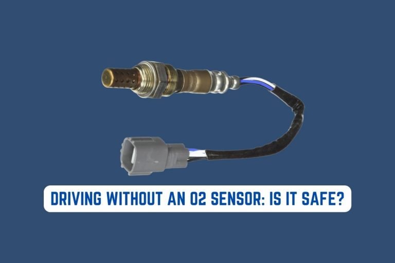 Driving Without an O2 Sensor: Is It Safe?