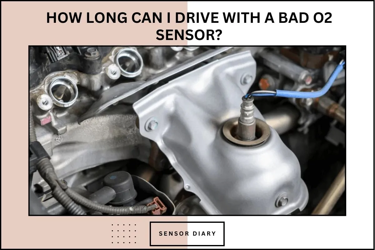 how-long-can-i-drive-with-a-bad-o2-sensor-sensor-diary